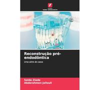 Reconstrução pré-endodôntica: Uma série de casos