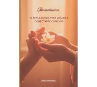 Reconstrucción: 10 Reflexiones para volver a conectarte con Dios.