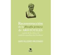 Reconstrucción de la filosofía primera de Aristóteles a partir de la crítica a la tradición metafísica de Occidente