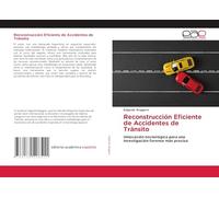 Reconstrucción Eficiente de Accidentes de Tránsito: Innovación tecnológica para una investigación forense más precisa