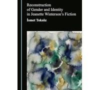 Reconstruction of Gender and Identity in Jeanette Winterson’s Fiction
