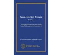 Reconstruction & social service: being the report of a conference called by the National council of social service