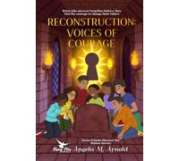 Reconstruction: Voices of Courage: Seven Friends Discover the Hidden Heroes