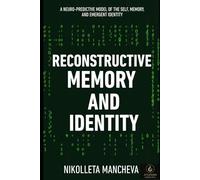 Reconstructive Memory and Identity. A Neuro-Predictive Model of the Self, Memory, and Emergent Identity