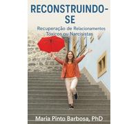 Reconstruindo -SE: Recuperação de Relacionamentos Tóxicos ou Narcisistas