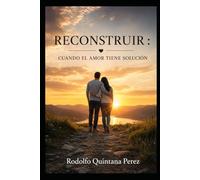 RECONSTRUIR: CUANDO EL AMOR TIENE SOLUCION