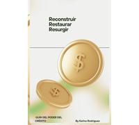 Reconstruir, Restaurar, Resurgir: Guía del poder del crédito