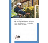 Reconstruire l’Avenir Africain: Feuille de Route des Plans et Projets pour Mettre Fin à la Souffrance