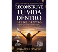 RECONSTRUYE TU VIDA DESDE DENTRO: "Un camino de esperanza, amor propio y transformación personal."