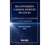 RECONVERSIÓN LABORAL DESPUÉS DE LOS 40: INGRESANDO AL MUNDO DE LA TECNOLOGÍA