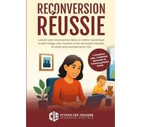 Reconversion Réussie: Lancez votre reconversion dans un métier numérique à votre image, sans horaires ni lieu de travail imposés, en étant plus sécurisé qu'en CDI