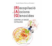 Recopilació d'Accions Genocides (RAG) contra la nació catalana (Països Catalans) | Lluis Garcia I Sevilla