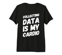 Recopilación de Datos Cardio Funny Statistics Analyst Fitness Camiseta Premium