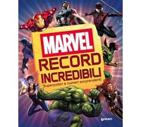 Record incredibili. Marvel. Superpoteri e numeri sorprendenti. Ediz. a colori (Enciclopedia dei personaggi)
