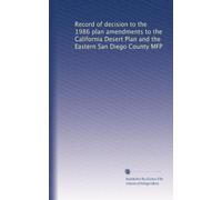 Record of decision to the 1986 plan amendments to the California Desert Plan and the Eastern San Diego County MFP
