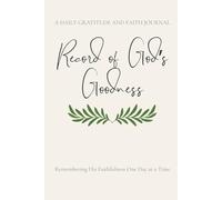 Record of God’s Goodness: A Daily Gratitude and Faith Journal