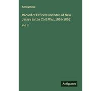 Record of Officers and Men of New Jersey in the Civil War, 1861-1865: Vol. II