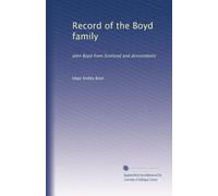 Record of the Boyd family: John Boyd from Scotland and descendants