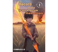 Record of the Iron Lotus Rebellion: Volume 1