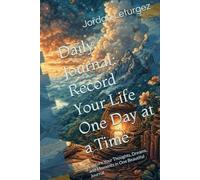 Record Your Life One Day At A Time: Capture Your Thoughts, Dreams, and Moments in One Beautiful Journal
