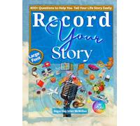 Record Your Story 400+ Questions to Help You Tell Your Life Story Easily: No Writing Required - the Easy Way to Record Your Memoir in Your Own Words (Life Answers™ Series)