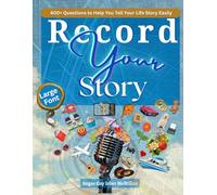 Record Your Story 400+ Questions to Help You Tell Your Life Story Easily: No Writing Required - The Easy Way to Record Your Memoir in Your Own Words (Life Answers™ Series)