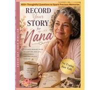 Record Your Story, Nana: 400+ Questions to Help Nana Share Her Life, Memories and Wisdom by Sugar Gay Isber McMillan (Life Answers™ Series)