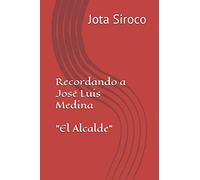 Recordando a José Luis Medina: EL ALCALDE