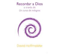 Recordar a Dios a Través de un Curso de Milagros