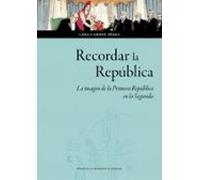 Recordar La República. La Imagen De La Primera República En La Se Gund