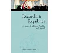 Recordar La República. La Imagen De La Primera República En La Se Gund