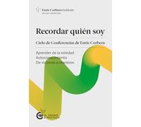 Recordar quién soy. Ciclo de conferencias de Enric Corbera: Aprender de la soledad , Autoconocimiento de víctimas a maestros (SIN COLECCION)