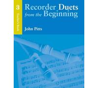 Recorder duets from the beginning: teacher s book 3
