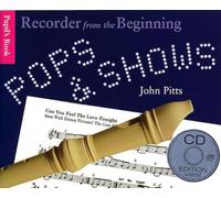 Recorder from the beginning: pops and shows - pupil's book (cd edition) +cd: Pops and Shows CD Ed.