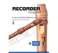 Recorder Songbook - 33 Sea Shanties from all over the world for the Soprano or Tenor Recorder - 2: + Sounds Online