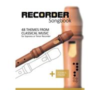 Recorder Songbook - 48 themes from classical music: for the Soprano or Tenor Recorder + Sounds Online