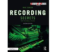 Recording Secrets for the Small Studio (Sound On Sound Presents...)