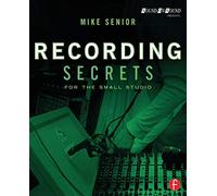 Recording Secrets for the Small Studio (Sound On Sound Presents...)