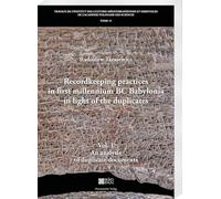 Recordkeeping Practices in First Millennium BC Babylonia in Light of the Duplicates.: Vol. 1. an Analysis of Duplicate Documents