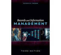 Records and Information Management: Third Edition