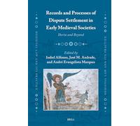 Records and Processes of Dispute Settlement in Early Medieval Societies: Iberia and Beyond: 41 (Medieval Law and Its Practice, 41)