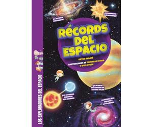 Récords del espacio: Descubre los hechos más curiosos y sorprendentes de las galaxias, las estrellas y los planetas del sistema solar (Los exploradores del espacio)