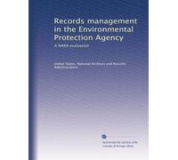 Records management in the Environmental Protection Agency: A NARA evaluation
