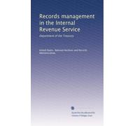 Records management in the Internal Revenue Service: Department of the Treasury