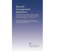 Records management legislation: Hearing before a Subcommittee of the Committee on Government Operations, House of Representatives, Ninety-fourth ... 2265, and related bills ... July 11, 1975