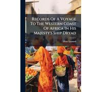 Records Of A Voyage To The Western Coast Of Africa In His Majesty's Ship Dryad