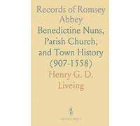 Records of Romsey Abbey: Benedictine Nuns, Parish Church, and Town History (907-1558)