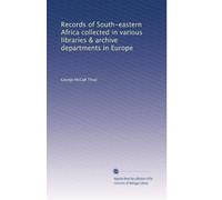 Records of South-eastern Africa collected in various libraries & archive departments in Europe: Volume 6