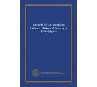 Records of the American Catholic Historical Society of Philadelphia (v.28 (1917))