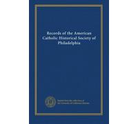 Records of the American Catholic Historical Society of Philadelphia (v.9 (1898))